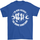 Here Because You Broke Something Mechanic Mens T-Shirt 100% Cotton Royal Blue