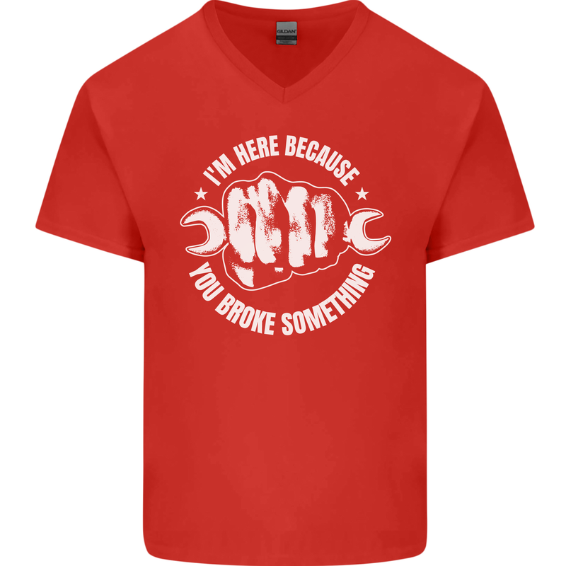 Here Because You Broke Something Mechanic Mens V-Neck Cotton T-Shirt Red