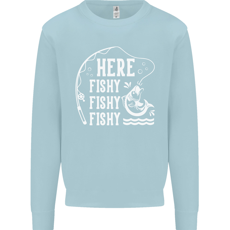 Here Fishy Fishy Funny Fishing Fisherman Kids Sweatshirt Jumper Light Blue