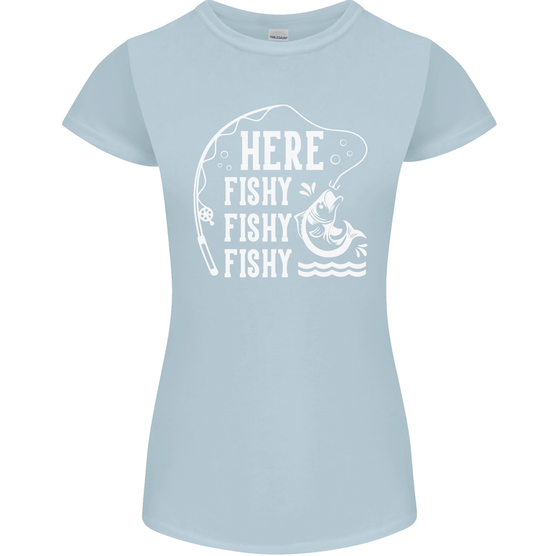 Here Fishy Fishy Funny Fishing Fisherman Womens Petite Cut T-Shirt Light Blue