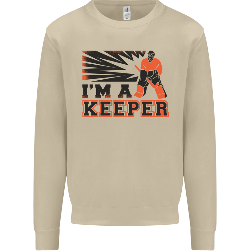 Hockey I'm a Keeper Funny Ice Street Mens Sweatshirt Jumper Sand