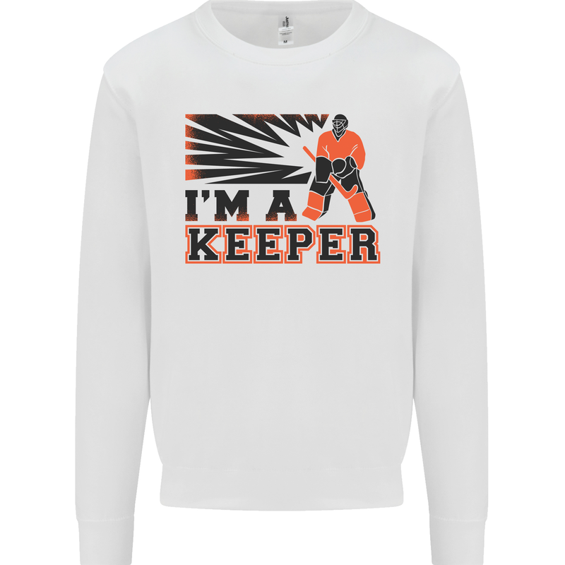 Hockey I'm a Keeper Funny Ice Street Mens Sweatshirt Jumper White
