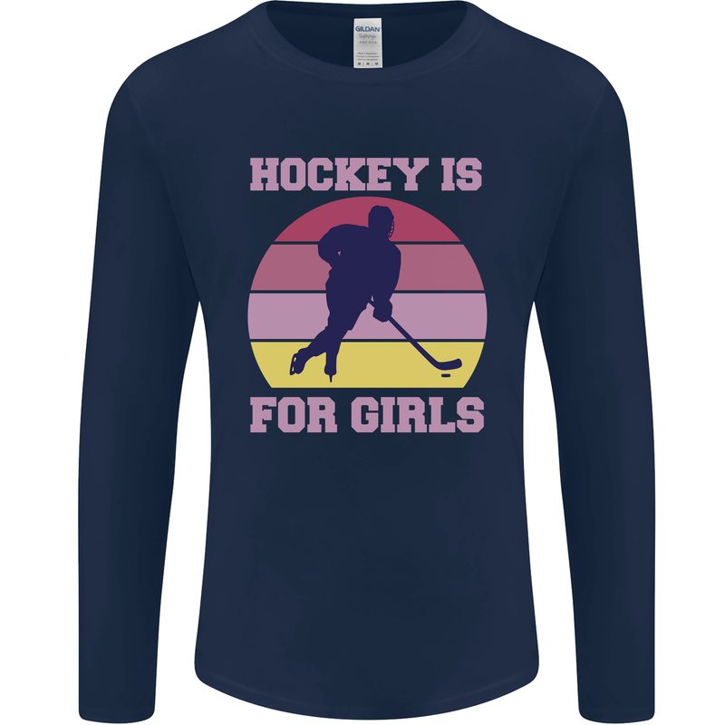 Hockey is For Girls Funny Ice Street Mens Long Sleeve T-Shirt Navy Blue