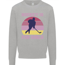 Hockey is For Girls Funny Ice Street Mens Sweatshirt Jumper Sports Grey