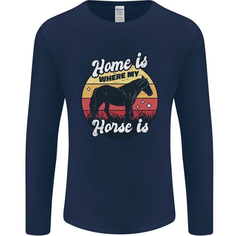 Home Is Where My Horse Is Funny Equestrian Mens Long Sleeve T-Shirt Navy Blue