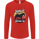 Home Is Where My Horse Is Funny Equestrian Mens Long Sleeve T-Shirt Red