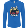 Home Is Where My Horse Is Funny Equestrian Mens Long Sleeve T-Shirt Royal Blue