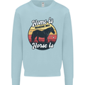 Home Is Where My Horse Is Funny Equestrian Mens Sweatshirt Jumper Light Blue