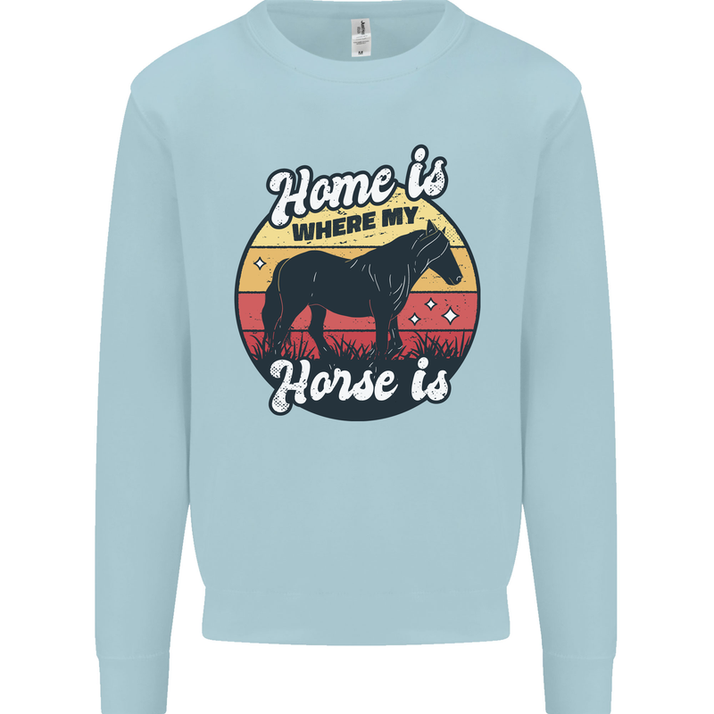 Home Is Where My Horse Is Funny Equestrian Mens Sweatshirt Jumper Light Blue