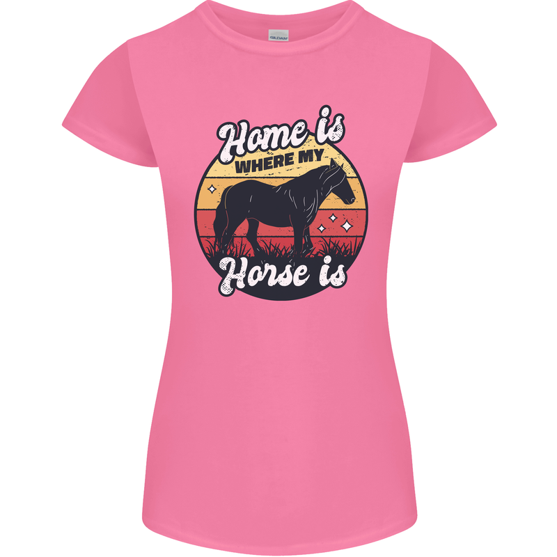 Home Is Where My Horse Is Funny Equestrian Womens Petite Cut T-Shirt Azalea