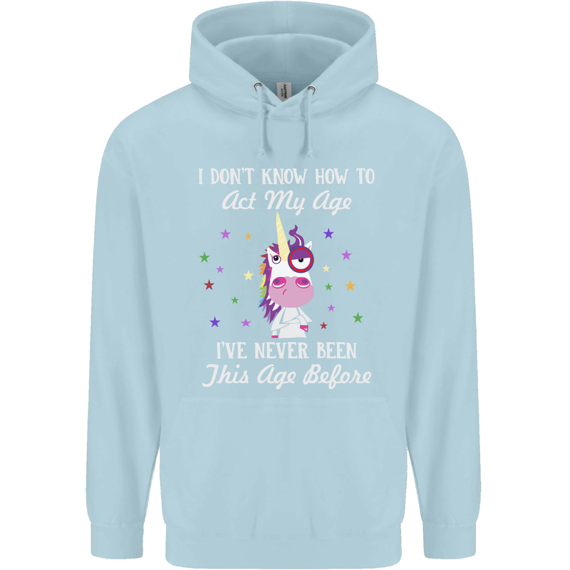 How To Act My Age Funny Unicorn Birthday Childrens Kids Hoodie Light Blue