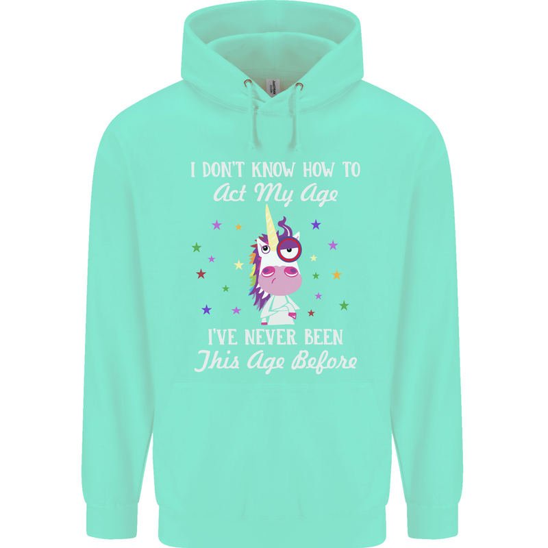 How To Act My Age Funny Unicorn Birthday Childrens Kids Hoodie Peppermint