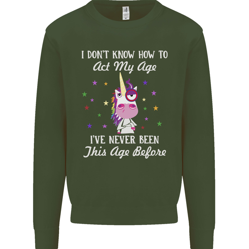 How To Act My Age Funny Unicorn Birthday Kids Sweatshirt Jumper Forest Green