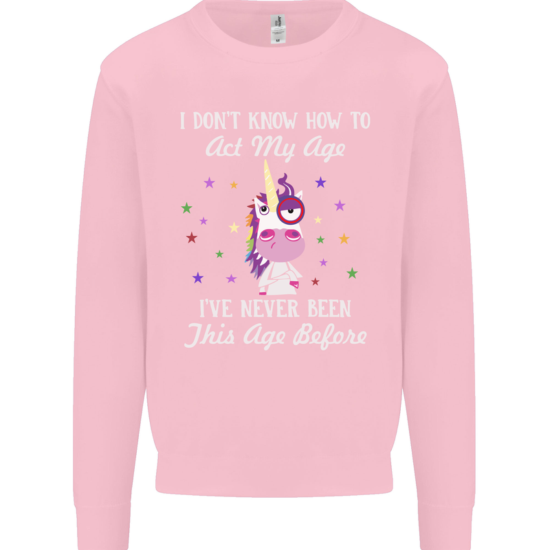How To Act My Age Funny Unicorn Birthday Kids Sweatshirt Jumper Light Pink