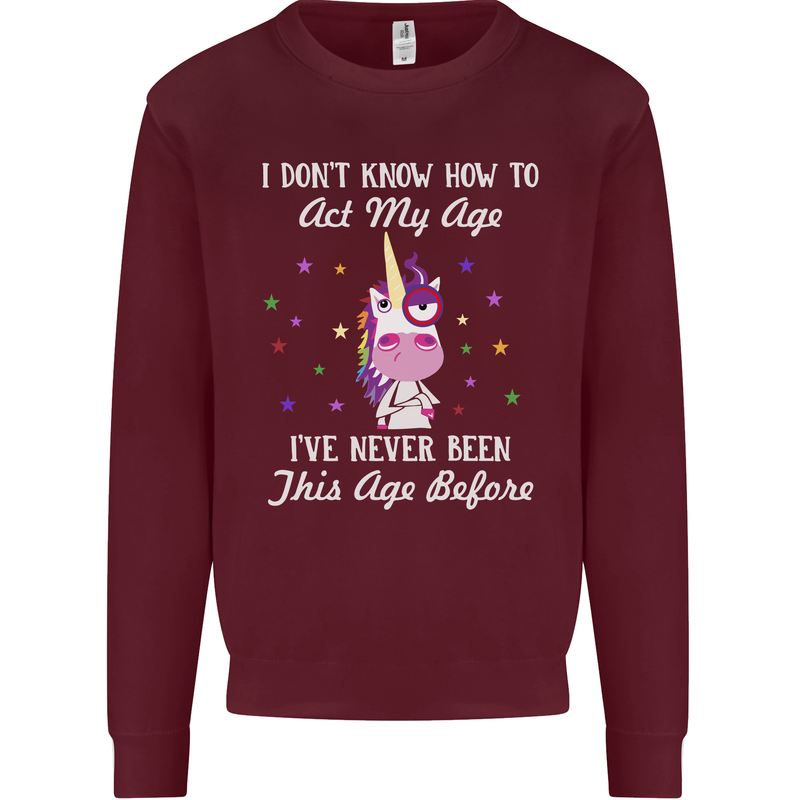How To Act My Age Funny Unicorn Birthday Kids Sweatshirt Jumper Maroon