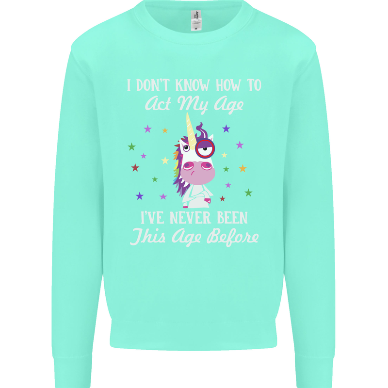 How To Act My Age Funny Unicorn Birthday Kids Sweatshirt Jumper Peppermint