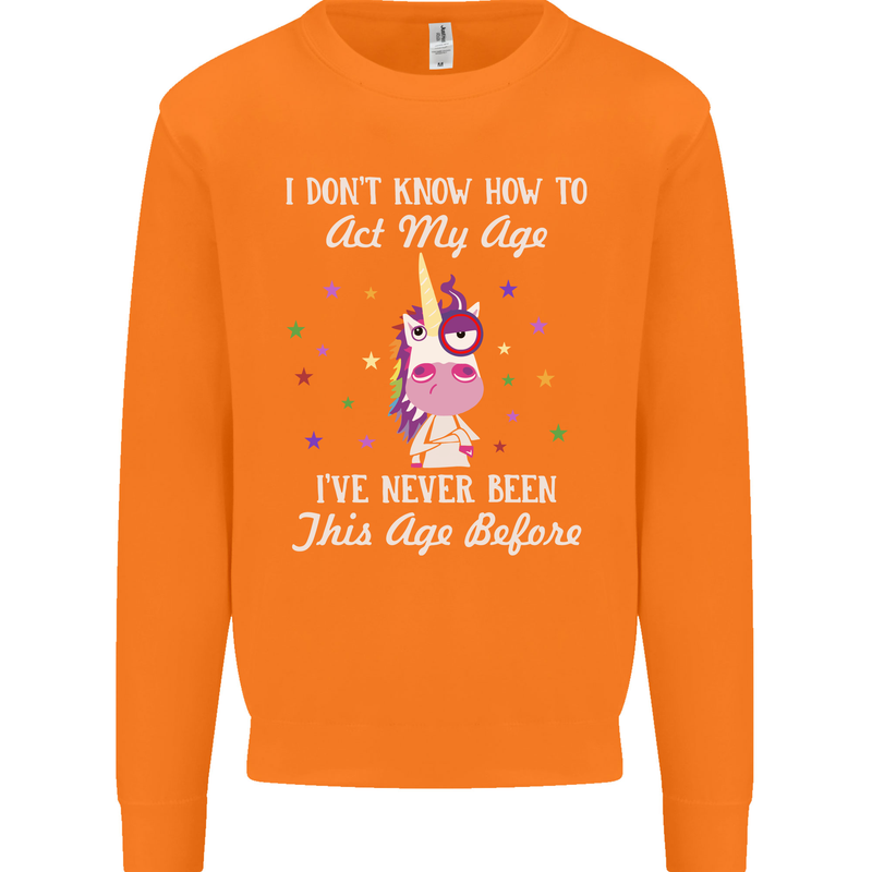How To Act My Age Funny Unicorn Birthday Mens Sweatshirt Jumper Orange
