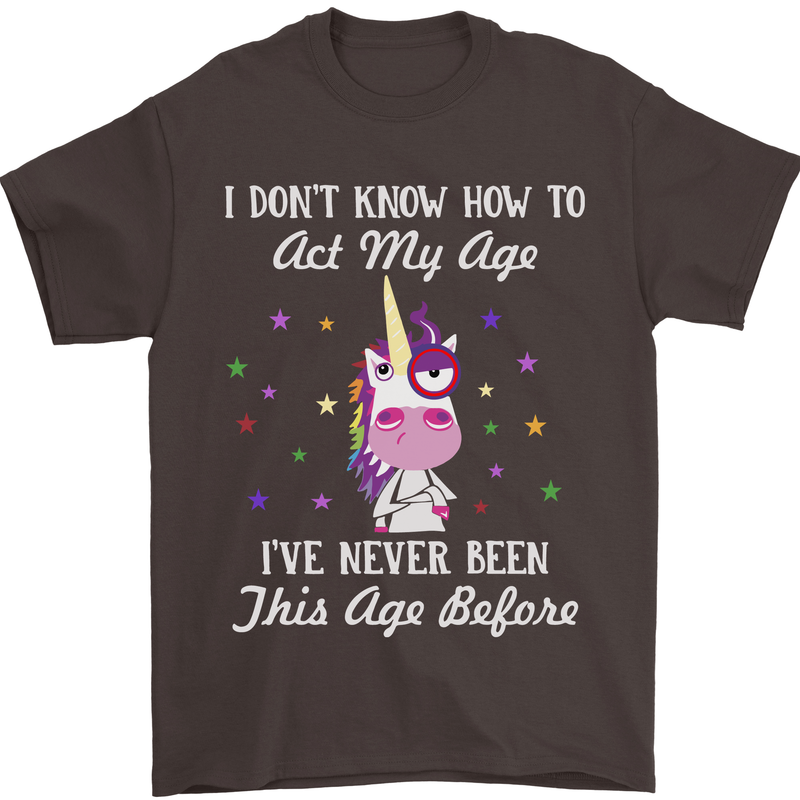 How To Act My Age Funny Unicorn Birthday Mens T-Shirt Cotton Gildan Dark Chocolate