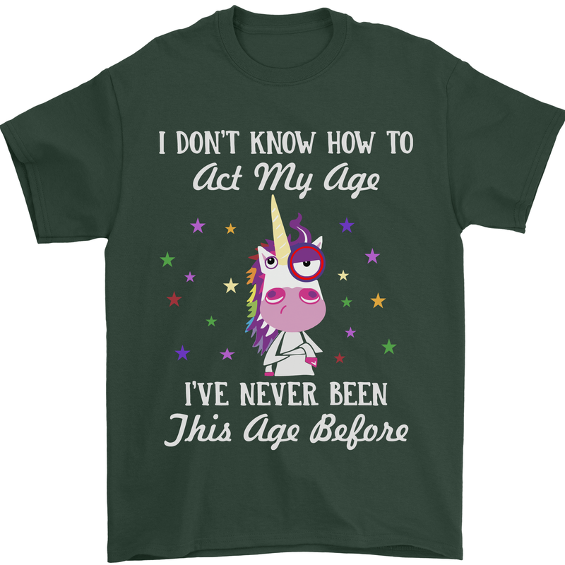 How To Act My Age Funny Unicorn Birthday Mens T-Shirt Cotton Gildan Forest Green
