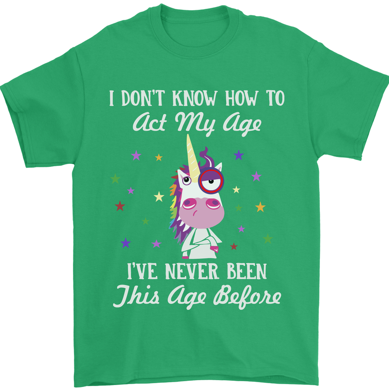 How To Act My Age Funny Unicorn Birthday Mens T-Shirt Cotton Gildan Irish Green