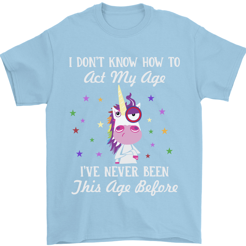 How To Act My Age Funny Unicorn Birthday Mens T-Shirt Cotton Gildan Light Blue