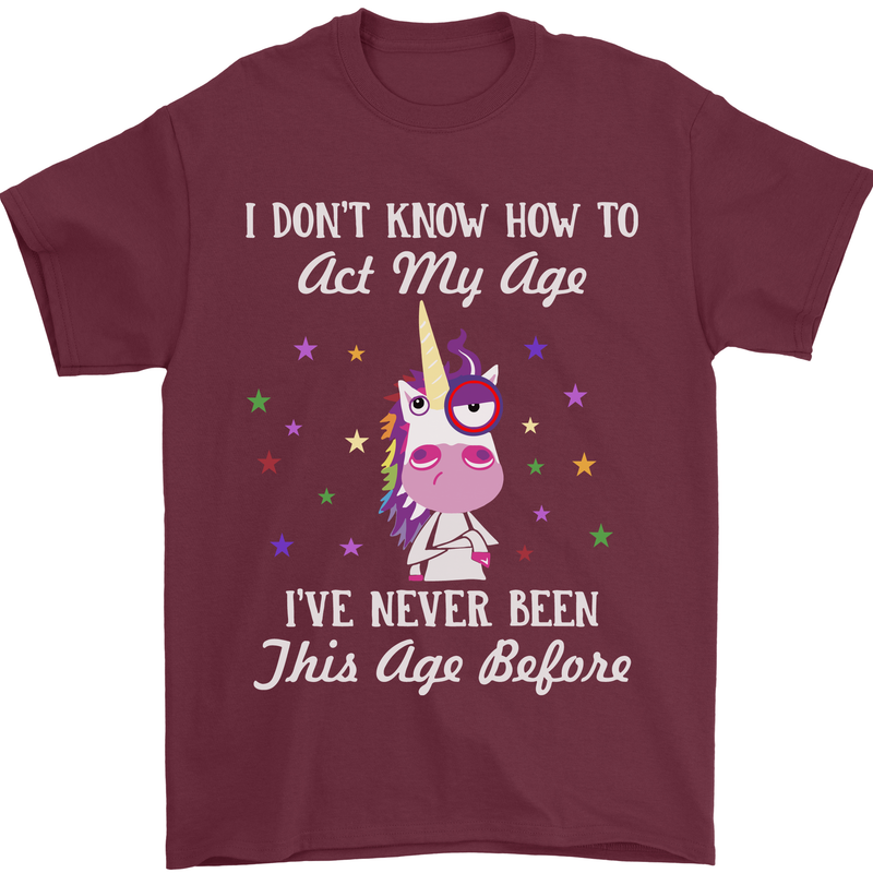 How To Act My Age Funny Unicorn Birthday Mens T-Shirt Cotton Gildan Maroon