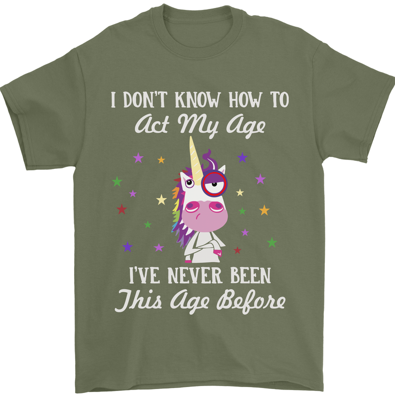 How To Act My Age Funny Unicorn Birthday Mens T-Shirt Cotton Gildan Military Green