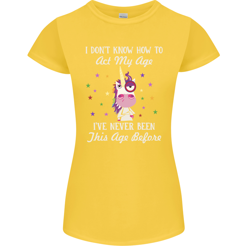 How To Act My Age Funny Unicorn Birthday Womens Petite Cut T-Shirt Yellow