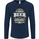 I Brew Beer What's Your Superpower? Alcohol Mens Long Sleeve T-Shirt Navy Blue