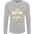 I Brew Beer What's Your Superpower? Alcohol Mens Long Sleeve T-Shirt Sports Grey