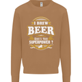 I Brew Beer What's Your Superpower? Alcohol Mens Sweatshirt Jumper Caramel Latte