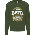 I Brew Beer What's Your Superpower? Alcohol Mens Sweatshirt Jumper Forest Green