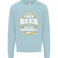I Brew Beer What's Your Superpower? Alcohol Mens Sweatshirt Jumper Light Blue
