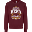 I Brew Beer What's Your Superpower? Alcohol Mens Sweatshirt Jumper Maroon