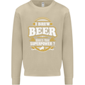 I Brew Beer What's Your Superpower? Alcohol Mens Sweatshirt Jumper Sand