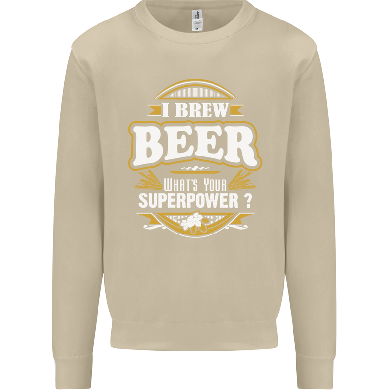 I Brew Beer What's Your Superpower? Alcohol Mens Sweatshirt Jumper Sand