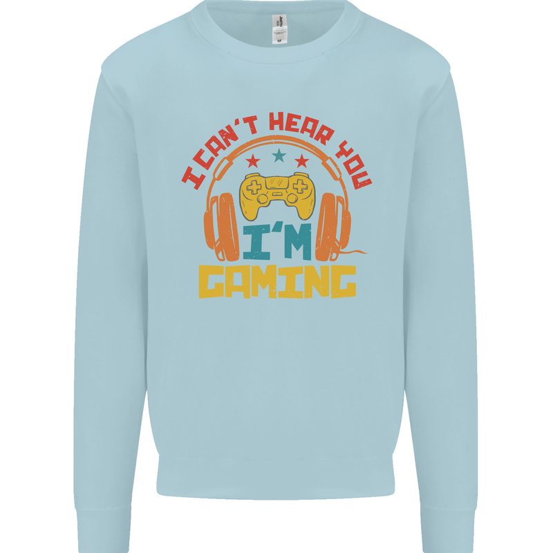 I Can't Hear You I'm Gaming Funny Gaming Mens Sweatshirt Jumper Light Blue