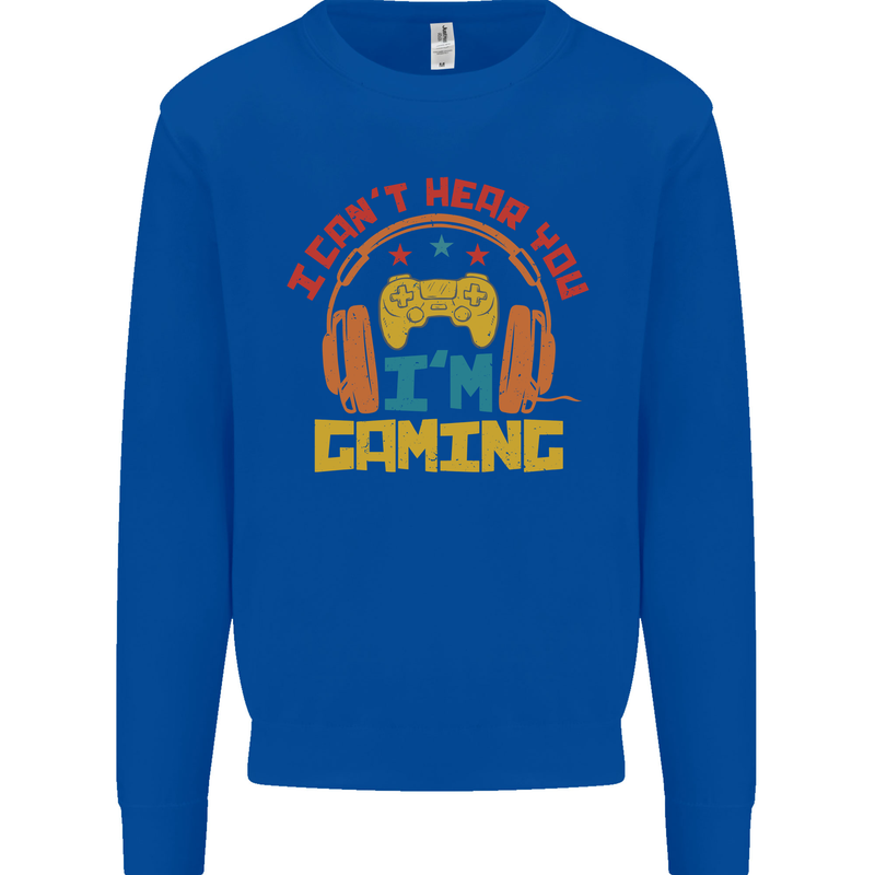 I Can't Hear You I'm Gaming Funny Gaming Mens Sweatshirt Jumper Royal Blue