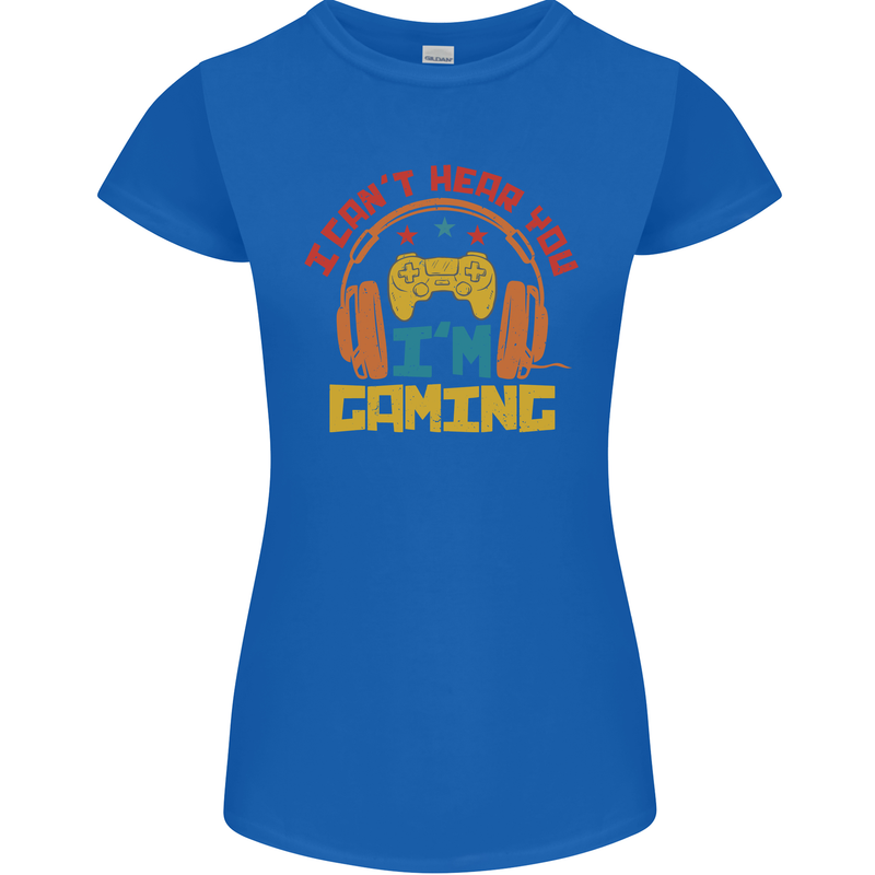 I Can't Hear You I'm Gaming Funny Gaming Womens Petite Cut T-Shirt Royal Blue
