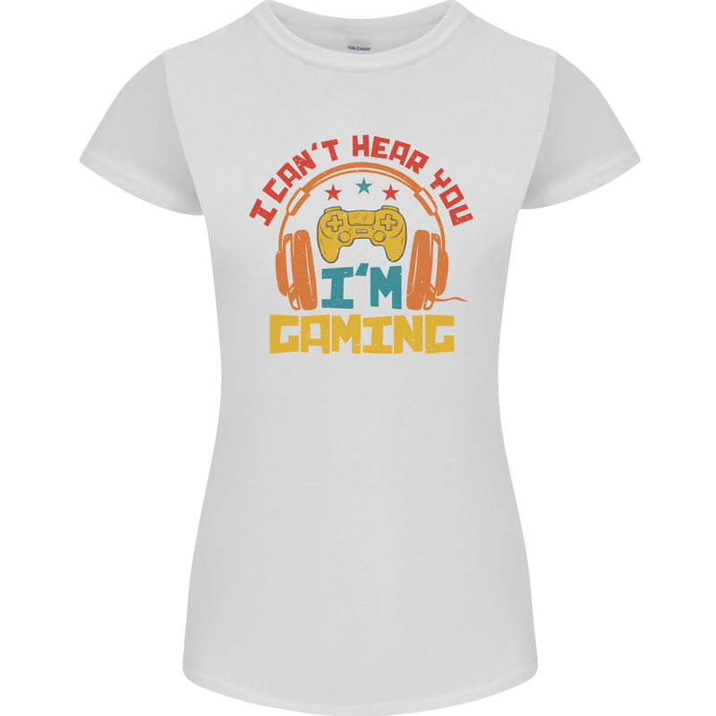 I Can't Hear You I'm Gaming Funny Gaming Womens Petite Cut T-Shirt White