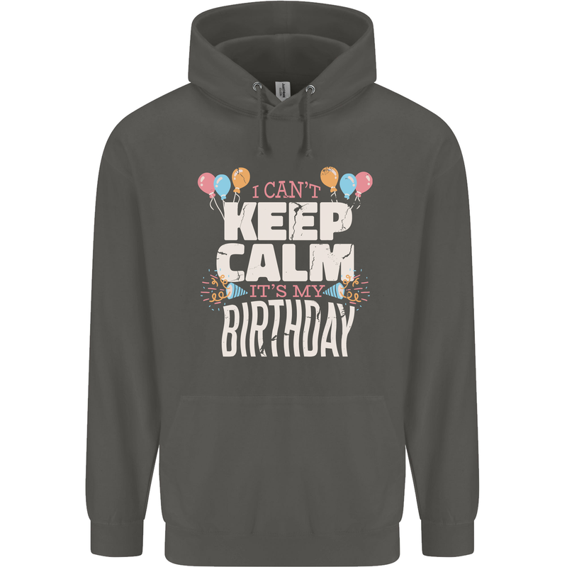 I Can't Keep Calm It's My Birthday Childrens Kids Hoodie Storm Grey