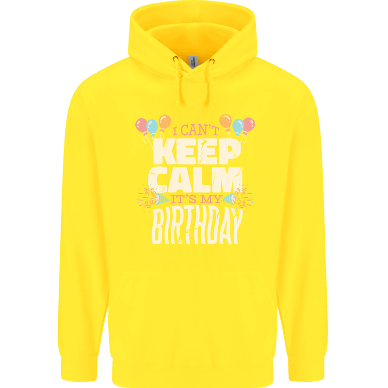 I Can't Keep Calm It's My Birthday Childrens Kids Hoodie Yellow