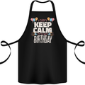I Can't Keep Calm It's My Birthday Cotton Apron 100% Organic Black