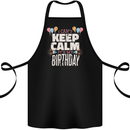 I Can't Keep Calm It's My Birthday Cotton Apron 100% Organic Black