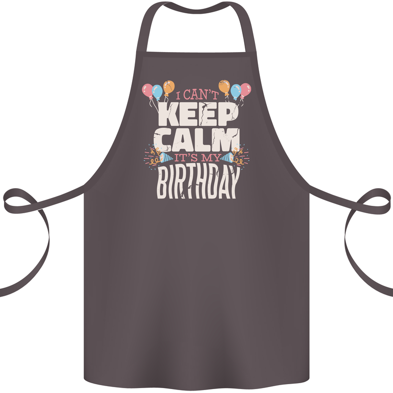 I Can't Keep Calm It's My Birthday Cotton Apron 100% Organic Dark Grey