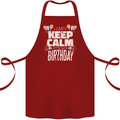 I Can't Keep Calm It's My Birthday Cotton Apron 100% Organic Maroon