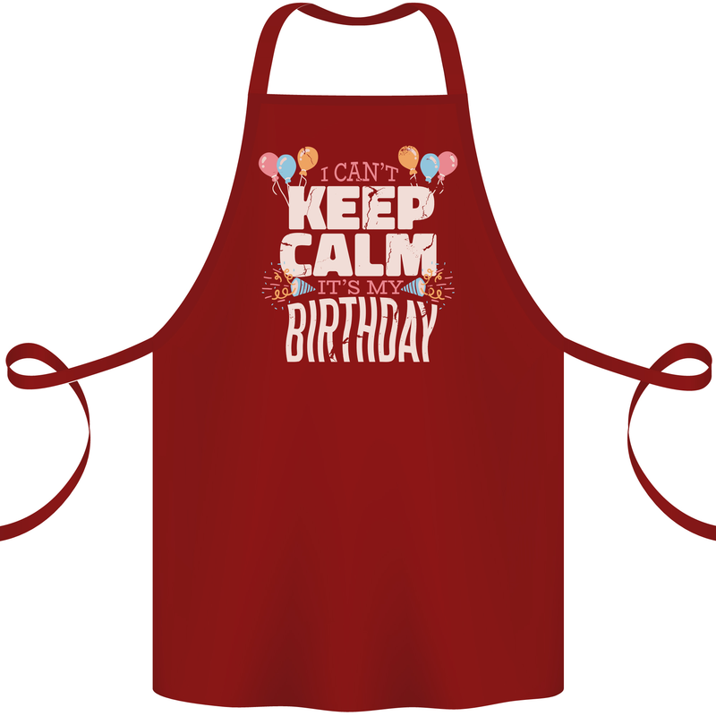 I Can't Keep Calm It's My Birthday Cotton Apron 100% Organic Maroon