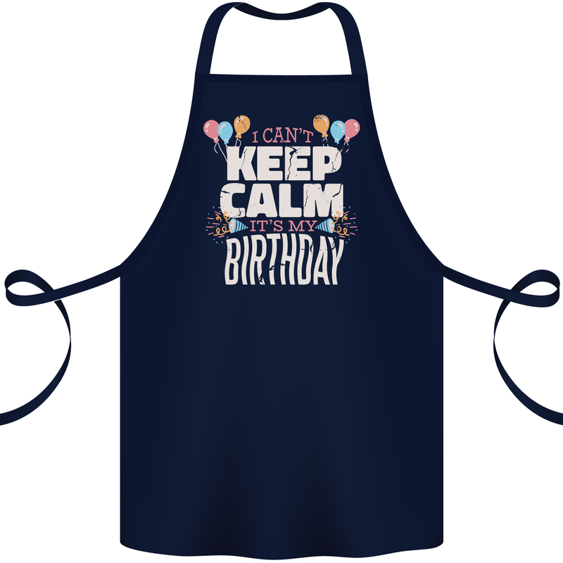 I Can't Keep Calm It's My Birthday Cotton Apron 100% Organic Navy Blue