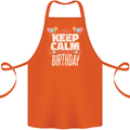 I Can't Keep Calm It's My Birthday Cotton Apron 100% Organic Orange