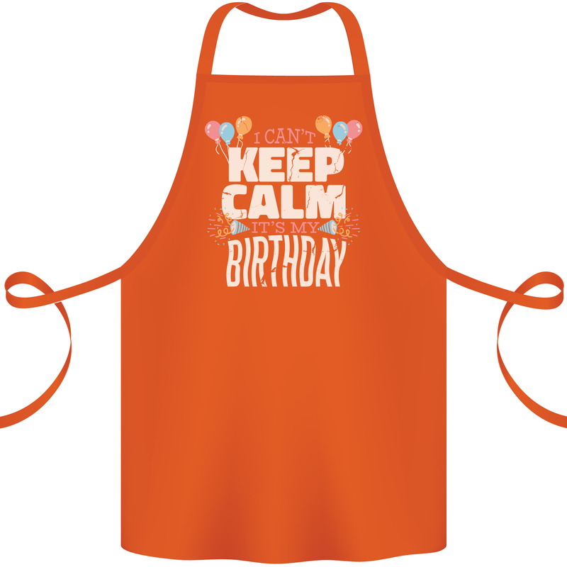 I Can't Keep Calm It's My Birthday Cotton Apron 100% Organic Orange